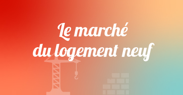 Le marché du logement neuf